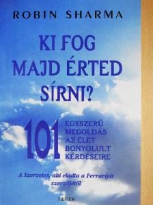 Robin Sharma - Ki fog majd érted sírni? [antikvár]