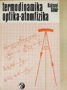 Bakonyi Gábor - Termodinamika-Optika-Atomfizika [antikvár]