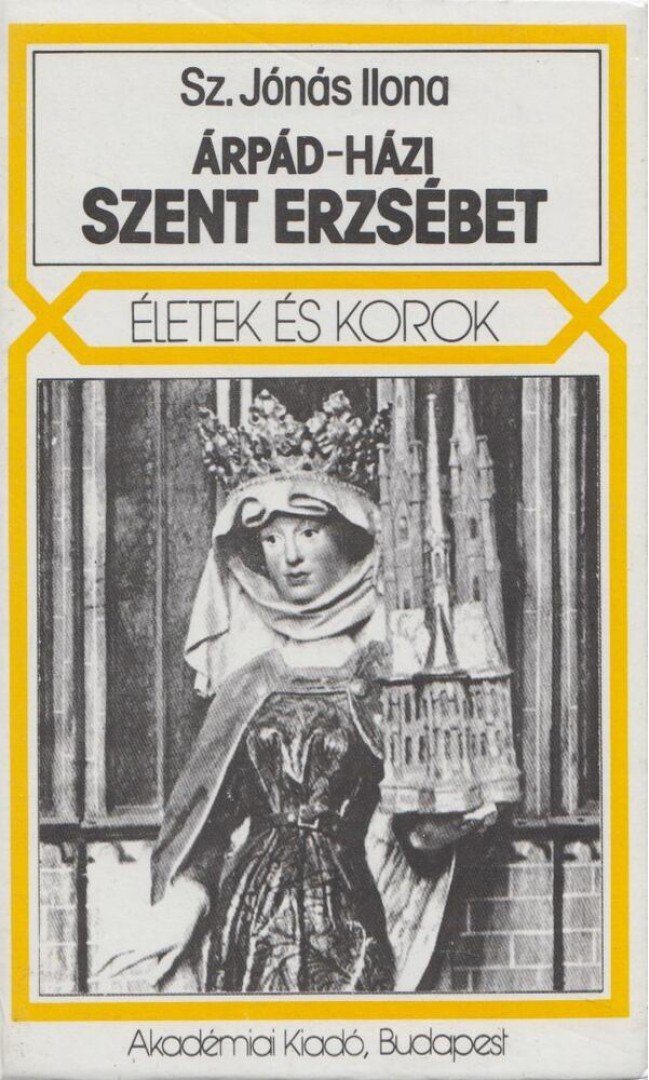 Sz. Jónás Ilona - Árpád-házi Szent Erzsébet [antikvár]