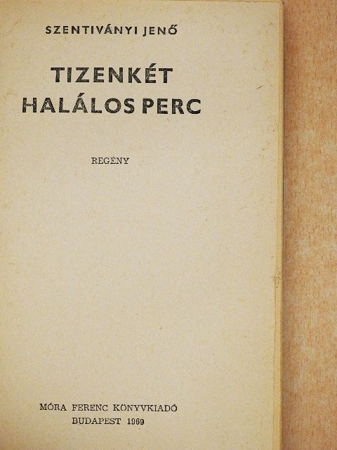 Szentiványi Jenő - Tizenkét halálos perc [antikvár]