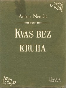 Nemèiæ Antun - Kvas bez kruha [eKönyv: epub, mobi]