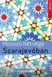 Farkas Zoltán - Hosszú hétvégék Szarajevóban