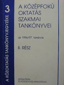 A középfokú oktatás szakmai tankönyvei II. [antikvár]