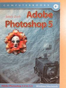 Jakab Zsolt - Adobe Photoshop 5.0 és 5.5 [antikvár]