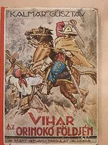 Kalmár Gusztáv - Vihar az Orinoco földjén [antikvár]