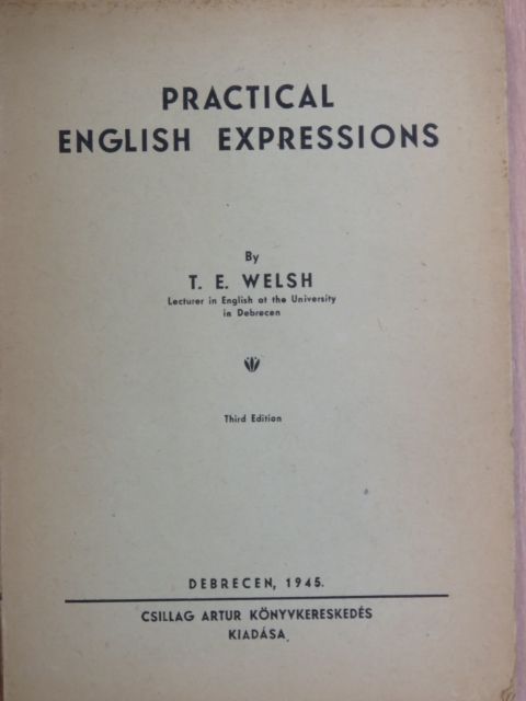 T. E. Welsh - Practical English Expressions [antikvár]