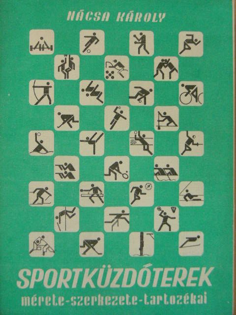 Nácsa Károly - Sportküzdőterek mérete-szerkezete-tartozékai [antikvár]