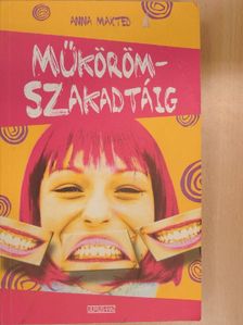 Anna Maxted - Műkörömszakadtáig [antikvár]