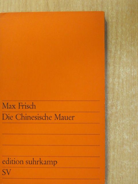 Max Frisch - Die Chinesische Mauer [antikvár]