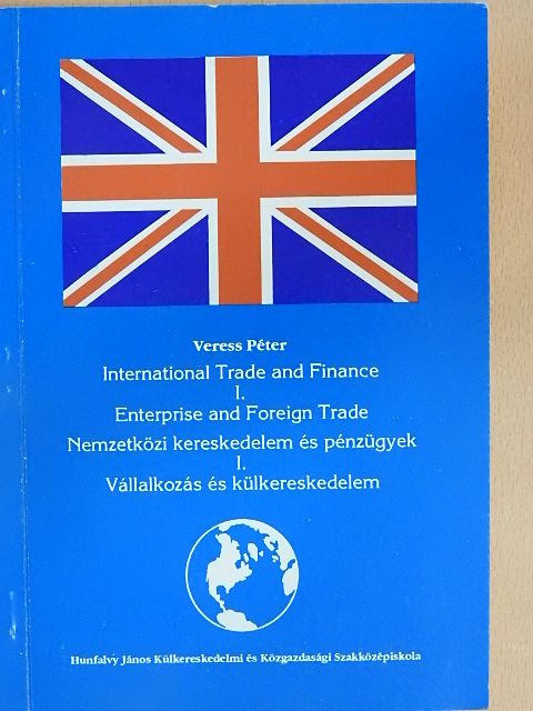 Veress Péter - Nemzetközi kereskedelem és pénzügyek I. [antikvár]