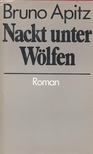 Apitz, Bruno - Nackt unter Wölfen [antikvár]