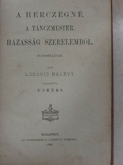 Ludovic Halévy - A herczegné/A tánczmester/Házasság szerelemből [antikvár]
