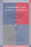 Richard Parker, Regina Maria Barbosa, Peter Aggleton - Framing the Sexual Subject [antikvár]