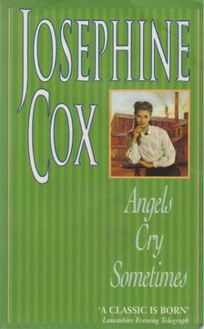 Josephine Cox - Angels Cry Sometimes [antikvár]