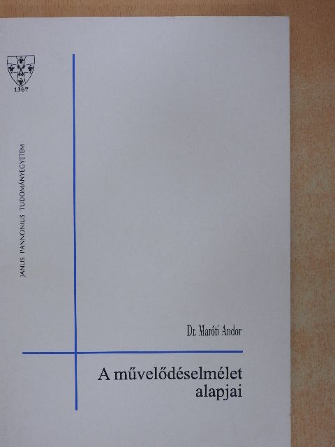 Dr. Maróti Andor - A művelődéselmélet alapjai [antikvár]