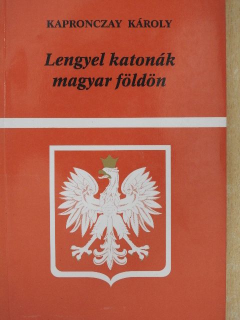Kapronczay Károly - Lengyel katonák magyar földön [antikvár]