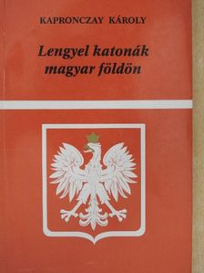 Kapronczay Károly - Lengyel katonák magyar földön [antikvár]