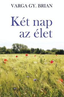 Gy. Brian Varga - Két nap az élet [eKönyv: epub, mobi]