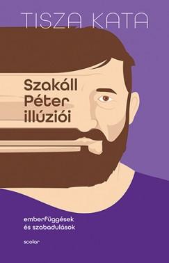 Tisza Kata-Illés Andrea[szerk.] - Szakáll Péter illúziói