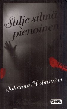 Johanna Holmström - Sulje silmas pienoinen [antikvár]