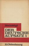 Eduard Steinbügl - Der Deutsche Aufsatz 1 [antikvár]