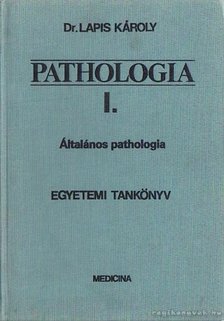 Dr. Lapis Károly - Pathologia I. [antikvár]