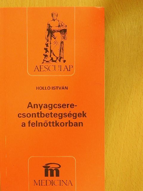 Holló István - Anyagcsere-csontbetegségek a felnőttkorban [antikvár]