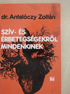 Dr. Antalóczy Zoltán - Szív- és érbetegségekről mindenkinek (dedikált példány) [antikvár]