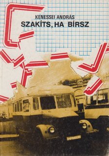Kenessei András - Szakíts, ha bírsz [antikvár]