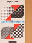 Csupor Tibor - A táplálkozás paradoxonai [antikvár]
