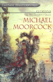 MOORCOCK, MICHAEL - Gloriana or, The Unfulfill Queen [antikvár]