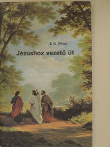 E. G. White - Jézushoz vezető út [antikvár]