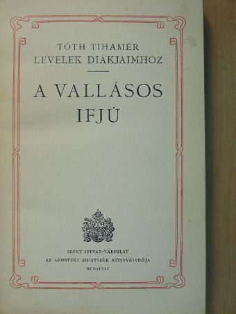 Tóth Tihamér - A vallásos ifjú [antikvár]