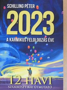 Schilling Péter - 2023 a karmikus feloldozás éve [antikvár]