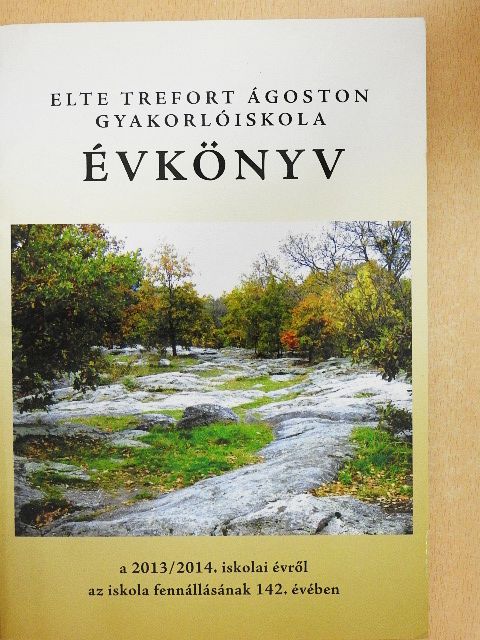 ELTE Trefort Ágoston Gyakorlóiskola évkönyv a 2013/2014 iskolai évről [antikvár]