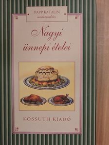 Papp Katalin - Nagyi ünnepi ételei [antikvár]