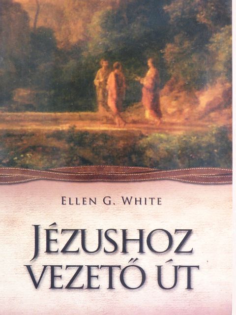 Ellen G. White - Jézushoz vezető út [antikvár]