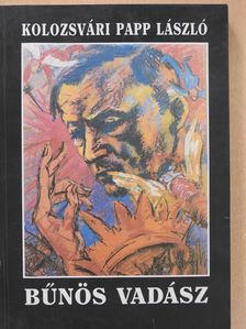 Kolozsvári Papp László - Bűnös vadász (dedikált példány) [antikvár]