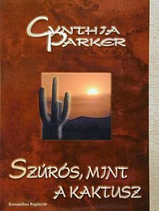 Cynthia Parker - Szúrós, mint a kaktusz [antikvár]