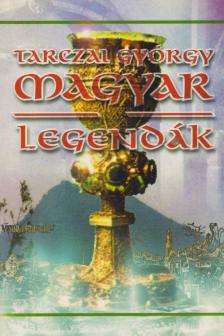 Tarczai György - Magyar legendák [antikvár]