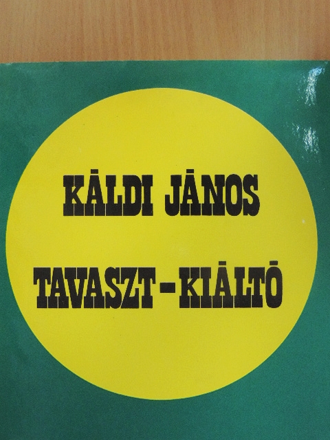 Káldi János - Tavaszt-kiáltó [antikvár]