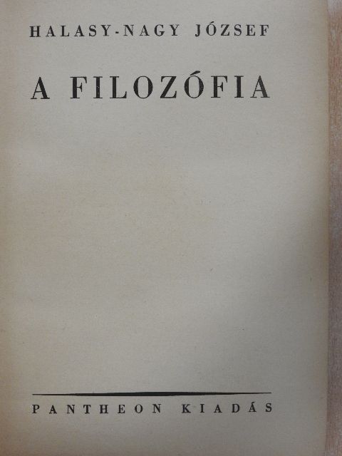Halasy-Nagy József - A filozófia [antikvár]