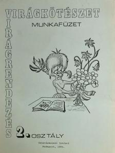 Roskó Gábor - Virágkötészet, virágrendezés munkafüzet 2. osztály [antikvár]
