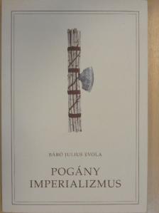 Báró Julius Evola - Pogány imperializmus [antikvár]