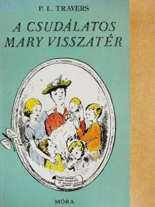 P. L. Travers - A csudálatos Mary visszatér [antikvár]
