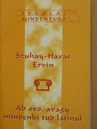 Szuhay-Havas Ervin - Ab ovo, avagy mindenki tud latinul [antikvár]