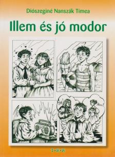 Diószeginé Nanszák Tímea - Illem és jó modor [antikvár]