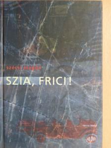 Szécsi Magda - Szia, Frici! [antikvár]