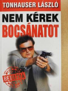 Tonhauser László - Nem kérek bocsánatot [antikvár]