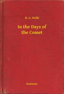 H.G. Wells - In the Days of the Comet [eKönyv: epub, mobi]